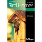 A Guide to Bird Homes - Nesting & Roosting Space for Your Backyard Birds by Scott Shalaway - From Bird Watcher's Digest Backyard Booklet Series
