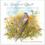 Book cover,  The Bluebird Effect, book written by Julie Zickafoose and you can buy it at The Backyard Naturalist store in Olney, Maryland.