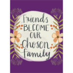 Friends become our chosen family [Birthday Greeting Card at The Backyard Naturalist]