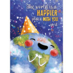 The world is a happier place with you in it [ Birthday Greeting Card at The Backyard Naturalist]